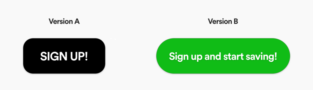 Example of button split testing. Version A is an all-black button with aggressive, all caps copy reading "SIGN UP!". Version B is a more benefit-focused, green button with copy reading "Sign up and start saving."